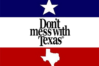 Don't mess with Texas