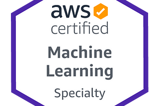 My Path to Passing the AWS Machine Learning Certification