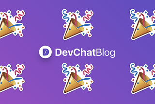 Welcome to the DevChat blog! ✍️ 🎉