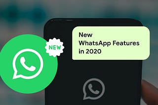 New WhatsApp Features every business must leverage in 2020