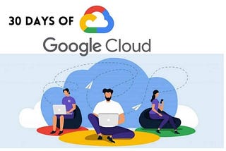 Facilitating the 30 Days of Google Cloud Program