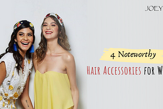 4 Noteworthy Hair Accessories for Women