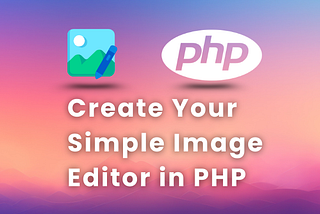 How to Code a Image Editor in PHP?