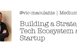 Building a Strategic Tech Ecosystem as a Startup