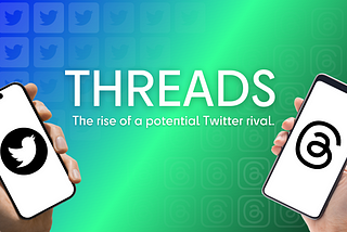 The Rise of a Potential Twitter Rival: Threads