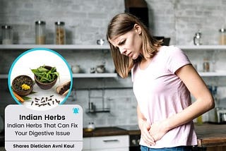 Indian Herbs That Can Fix Your Digestive Issue