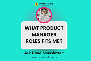 Ask Dave #005: How to Find a PM Job That Actually Fits You