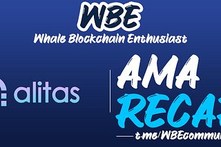 AMA RECAP — Whale Blockchain Enthusiast with Alitas