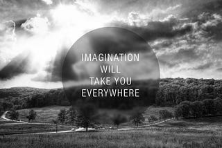 Why our imaginations matter…