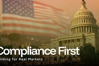 Compliance First: Building for Real Markets