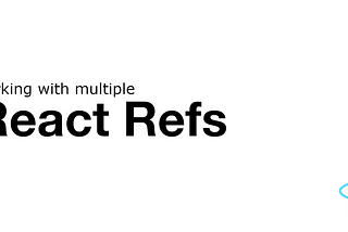 Working with multiple Refs on React