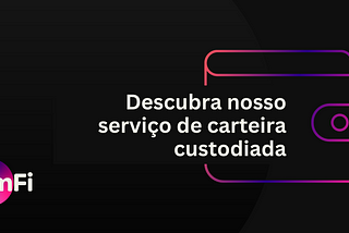 Descubra nosso serviço de carteira custodiada!