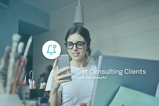 7 Proven Ways to Get Consulting Clients + Real Examples From Top Independent Consultants