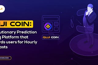 Introducing Quji Coin: Revolutionary Prediction Mining Platform that rewards users for Hourly…