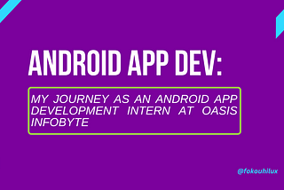 My Journey as an Android App Development Intern at OASIS Infobyte