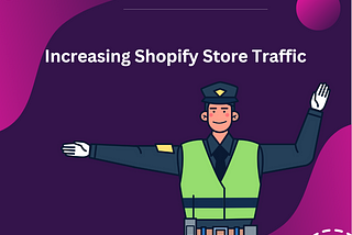 Strategies for Increasing Shopify Store Traffic