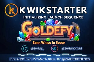 GOLDEFY whitelist for Kwikstarter IDO on ~March 15th 10am UTC is now Open- Get in quick!