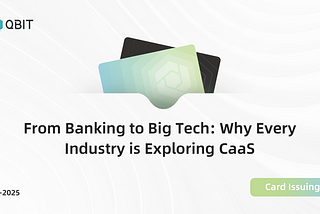 From Banking to Big Tech: Why Every Industry is Exploring CaaS