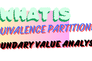 Equivalence Partitioning and Boundary Value Analysis