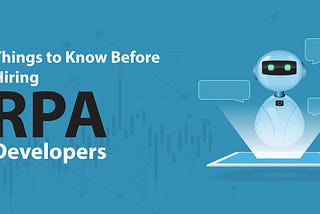 Things to know before hiring RPA Developers