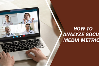 How to Analyze Social Media Metrics to Improve Your Writing