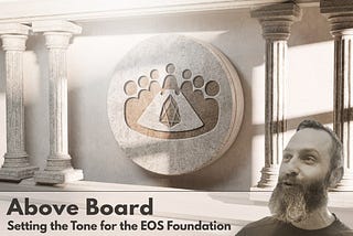 Above Board — Setting the Tone for the EOS Foundation