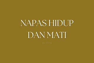 Napas Hidup dan Mati