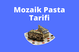 Mozaik Pasta Tarifi: Az Malzemeli Çok Lezzetli