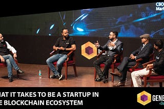 What it takes to be a Startup In the Blockchain Ecosystem -Genesis DevCon