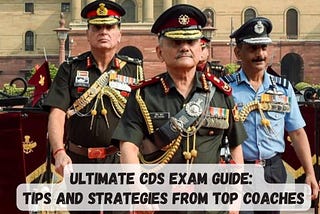 Tips and Strategies for CDS Exams preparation