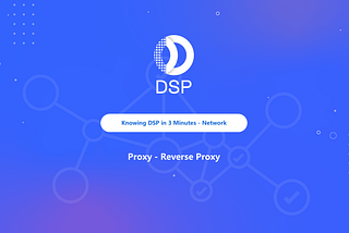 Knowing DSP in 3 Minutes （Network）-Proxy（Part2）