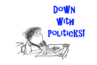 Molesworth says Down with Politicks