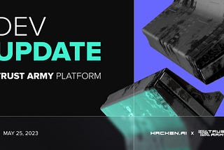 Development update: Trust Army Platform 1.0 | May 25, 2023