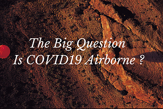 The Big Question | Is COVID 19 Airborne ?