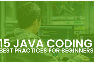 Best coding practices every java developer should follow