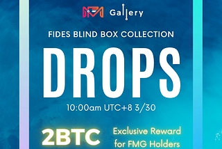 2 BTC Reward! FM Gallery Drops Fides Blind Box Collection at 10am UTC +8 on March 30