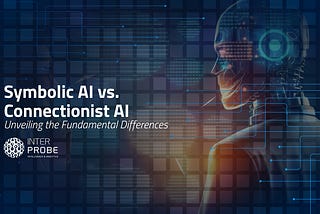 Symbolic AI vs. Connectionist AI: Unveiling the Fundamental Differences