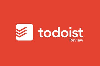 Todoist App review and how I use it to maximize productivity