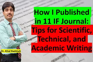 How I Published in 11 IF Journal: Tips for Scientific, Technical, and Academic Writing
