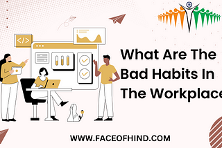 What Are The Bad Habits In The Workplace?