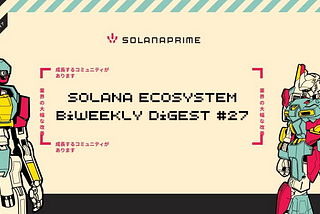 Solana Ecosystem Biweekly Digest #27