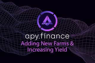 Adding New Farms & Increasing Yield — APY.Finance