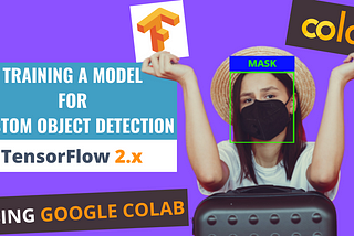 Training a model for custom object detection (TF 2.x) on Google Colab