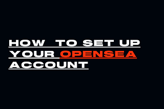 How to setup your OpenSea account