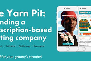 The Yarn Pit: Branding a subscription-based knitting company
