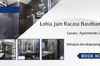 Lohia Jain Racasa Bavdhan Pune | Life Just Got Better. At Best Deal