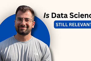 Is Data Science still Relevant?
