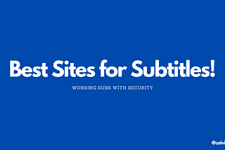 [List] Best Subtitle Sites In 2021!