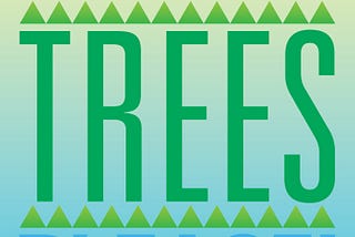 A typographic design in shades of yellow, green, and blue that reads “MORE TREES PLEASE!”. Two small rows of green triangles separate the lines of type, implied symbols of trees.