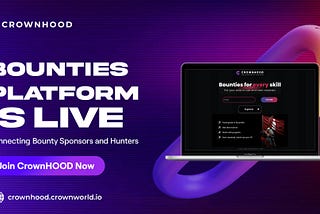 Collaborate, Connect, and Grow: Introducing CROWNHOOD —  Bounties Platform for the CrownWorld…